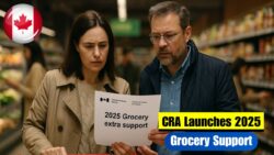 CRA Releases Updated 2025 Grocery extra support 2025 — Canadians Advised to Check Eligibility and Payment Timelines