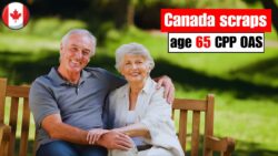 Retirement Age 65 Scrapped in Canada : Flexible CPP and OAS rules to reshape retirement planning from November 2025
